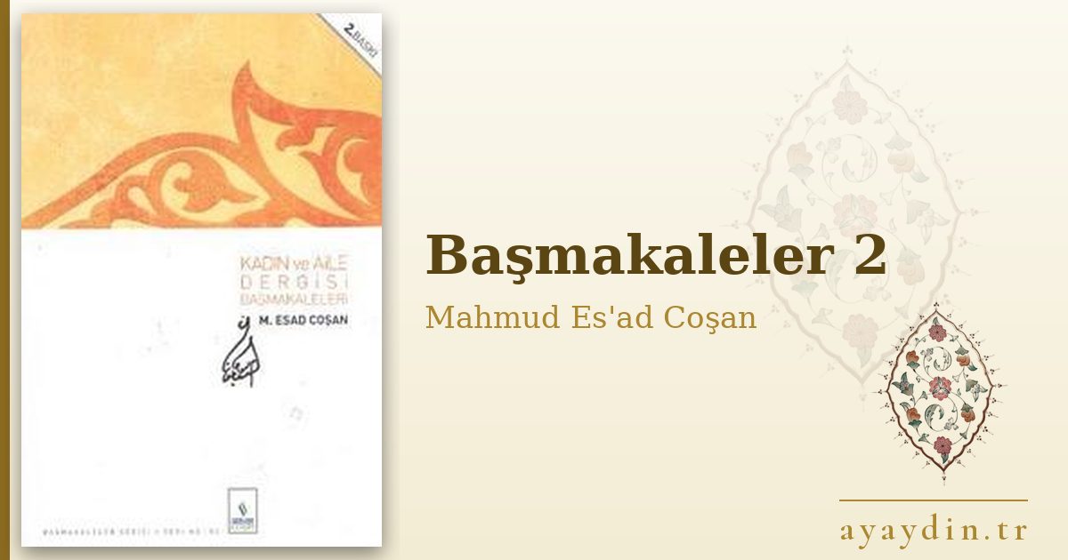 Başmakaleler 2 - Mahmud Es'ad Coşan kitap alıntıları ve sözleri