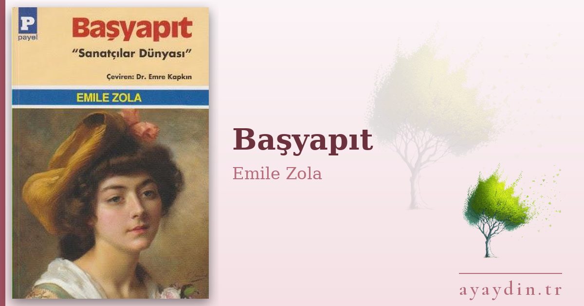 Başyapıt - Emile Zola kitap alıntıları ve sözleri