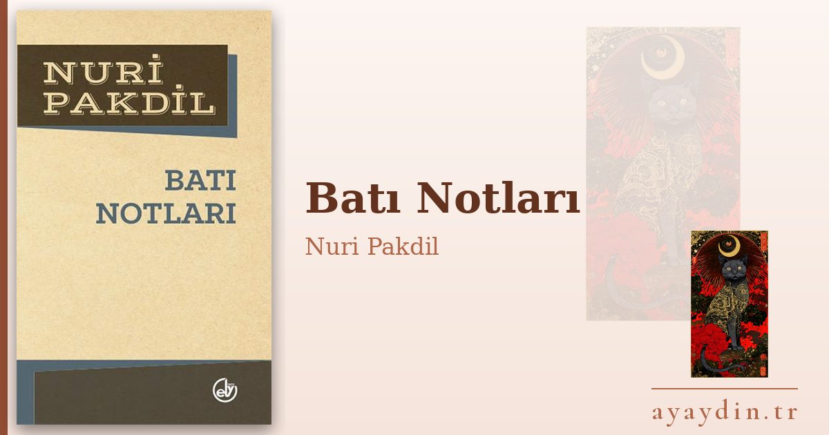 Batı Notları - Nuri Pakdil kitap alıntıları ve sözleri