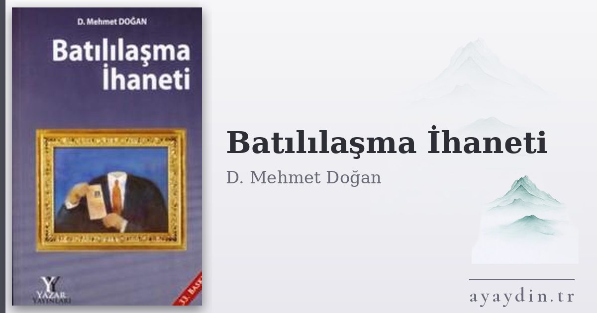 Batılılaşma İhaneti - D. Mehmet Doğan kitap alıntıları ve sözleri
