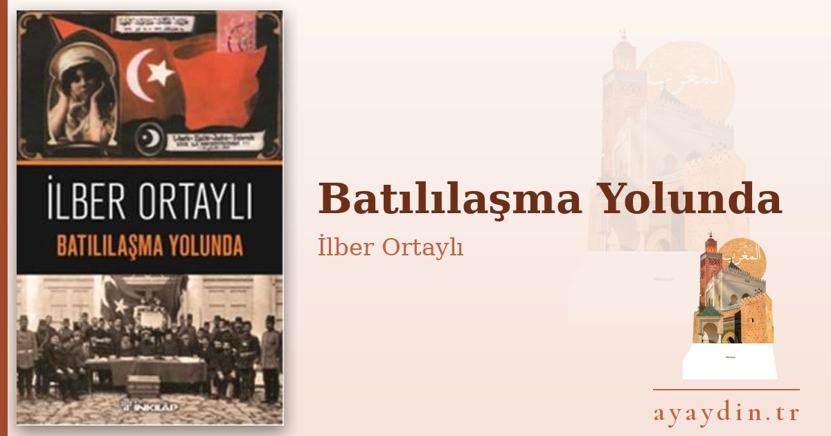 Batılılaşma Yolunda - İlber Ortaylı kitap alıntıları ve sözleri