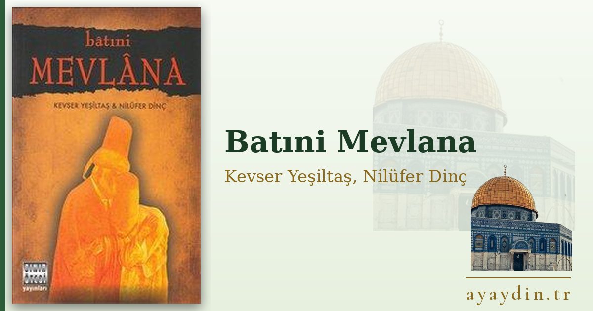 Batıni Mevlana - Kevser Yeşiltaş, Nilüfer Dinç kitap alıntıları ve sözleri