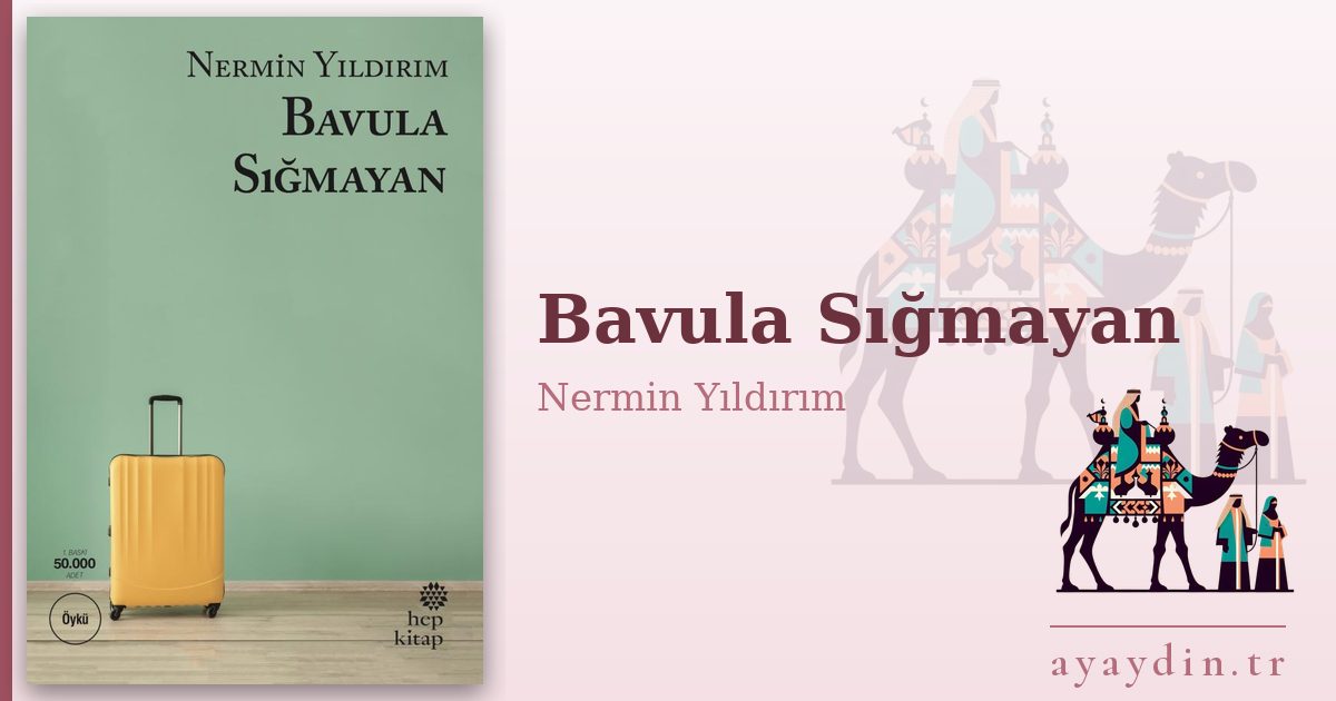 Bavula Sığmayan - Nermin Yıldırım kitap alıntıları ve sözleri