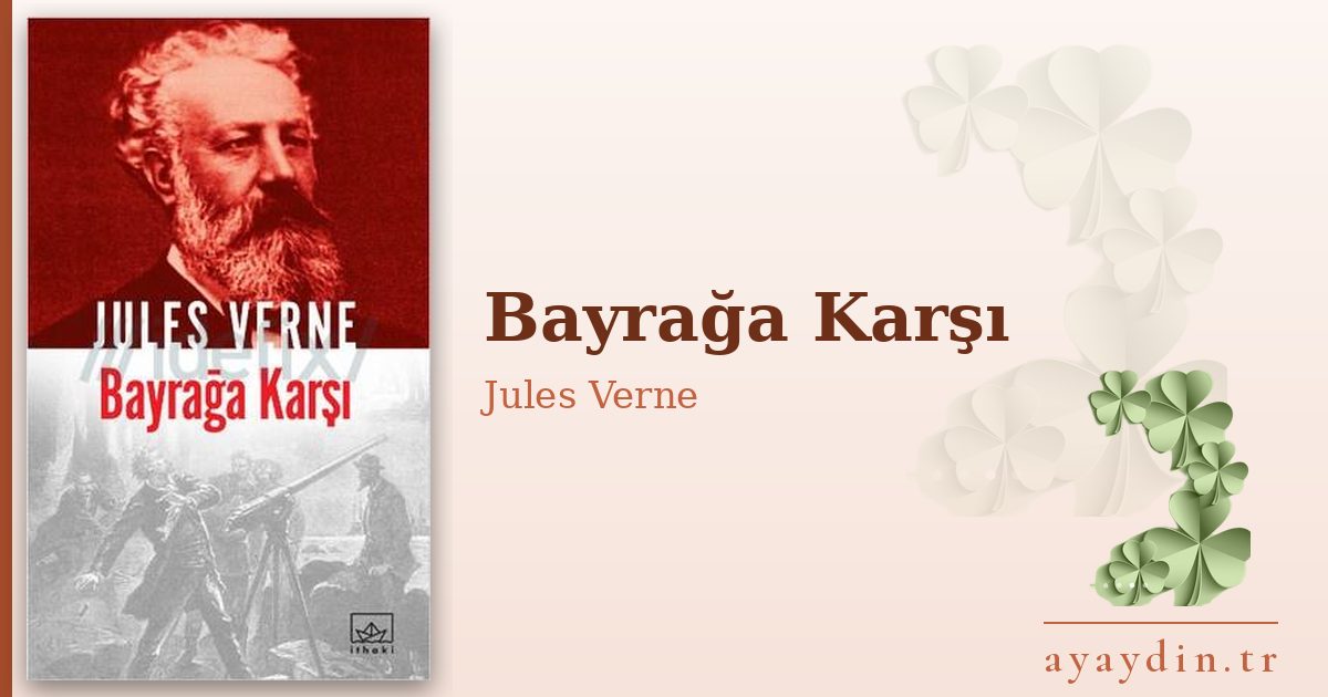 Bayrağa Karşı - Jules Verne kitap alıntıları ve sözleri