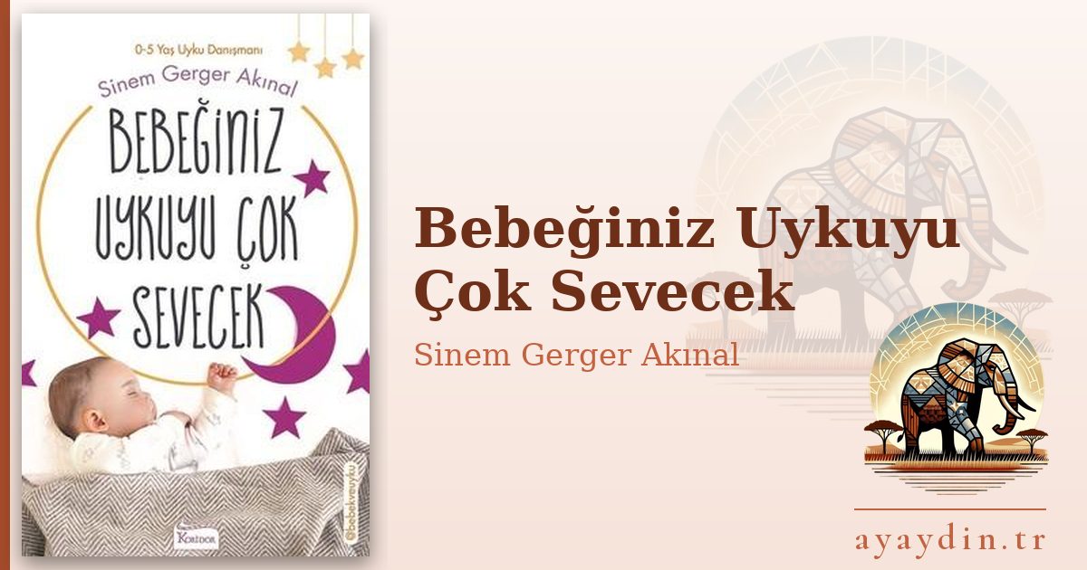 Bebeğiniz Uykuyu Çok Sevecek - Sinem Gerger Akınal kitap alıntıları ve sözleri