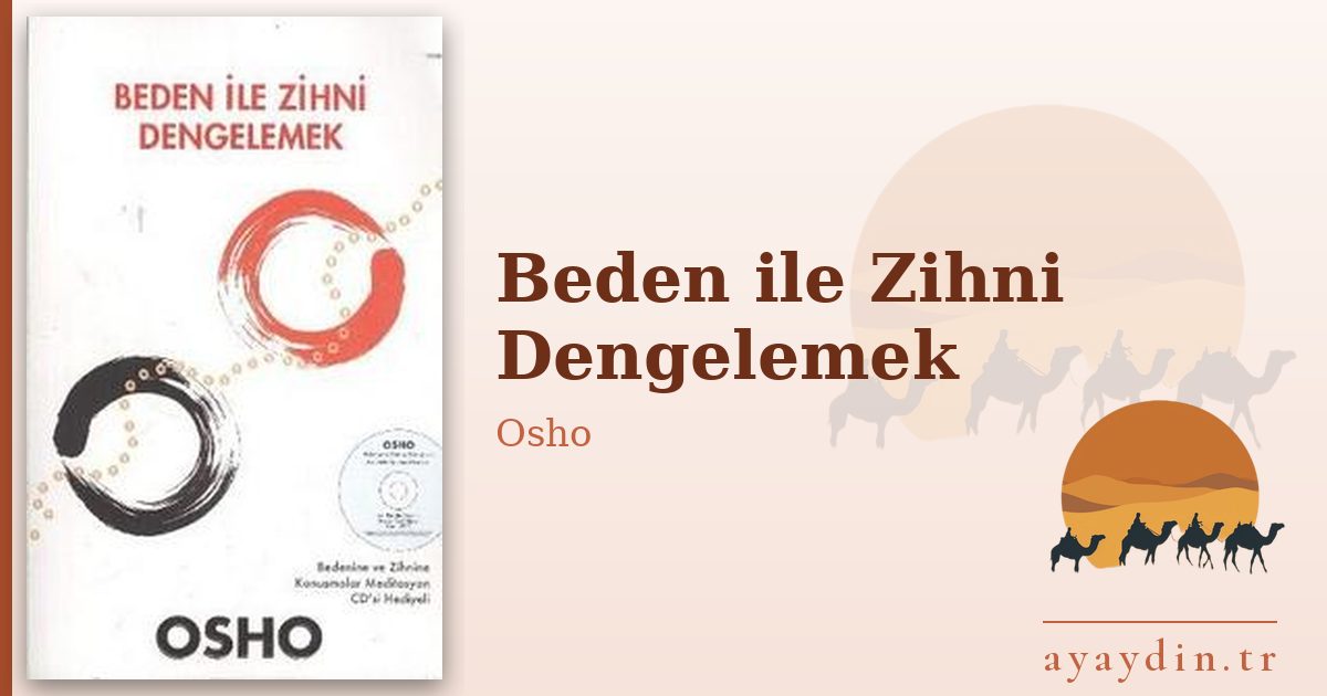 Beden ile Zihni Dengelemek - Osho kitap alıntıları ve sözleri
