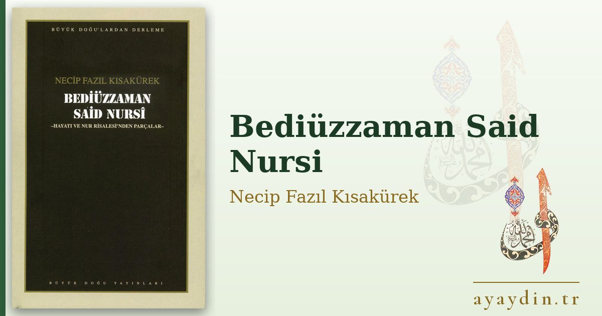 Bediüzzaman Said Nursi - Necip Fazıl Kısakürek kitap alıntıları ve sözleri