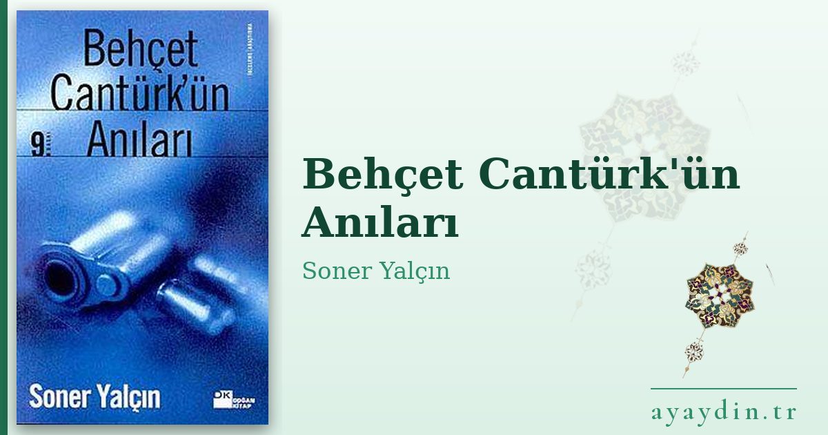 Behçet Cantürk'ün Anıları - Soner Yalçın kitap alıntıları ve sözleri