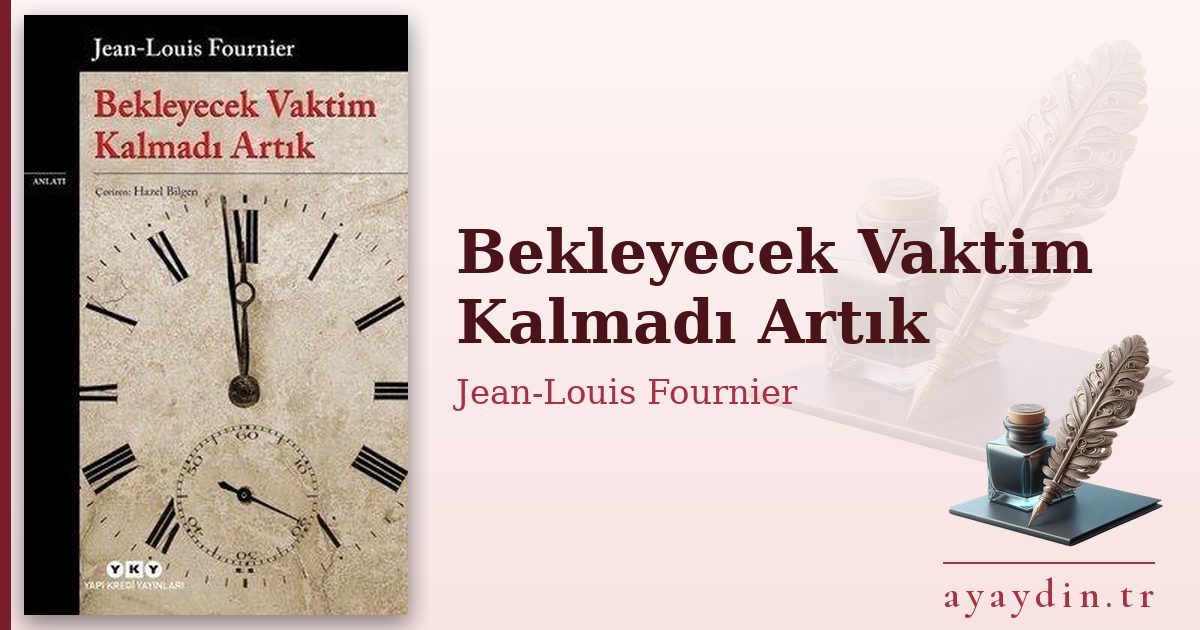 Bekleyecek Vaktim Kalmadı Artık - Jean-Louis Fournier kitap alıntıları ve sözleri