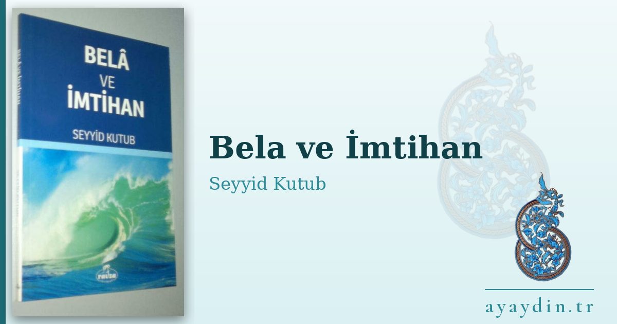 Bela ve İmtihan - Seyyid Kutub kitap alıntıları ve sözleri