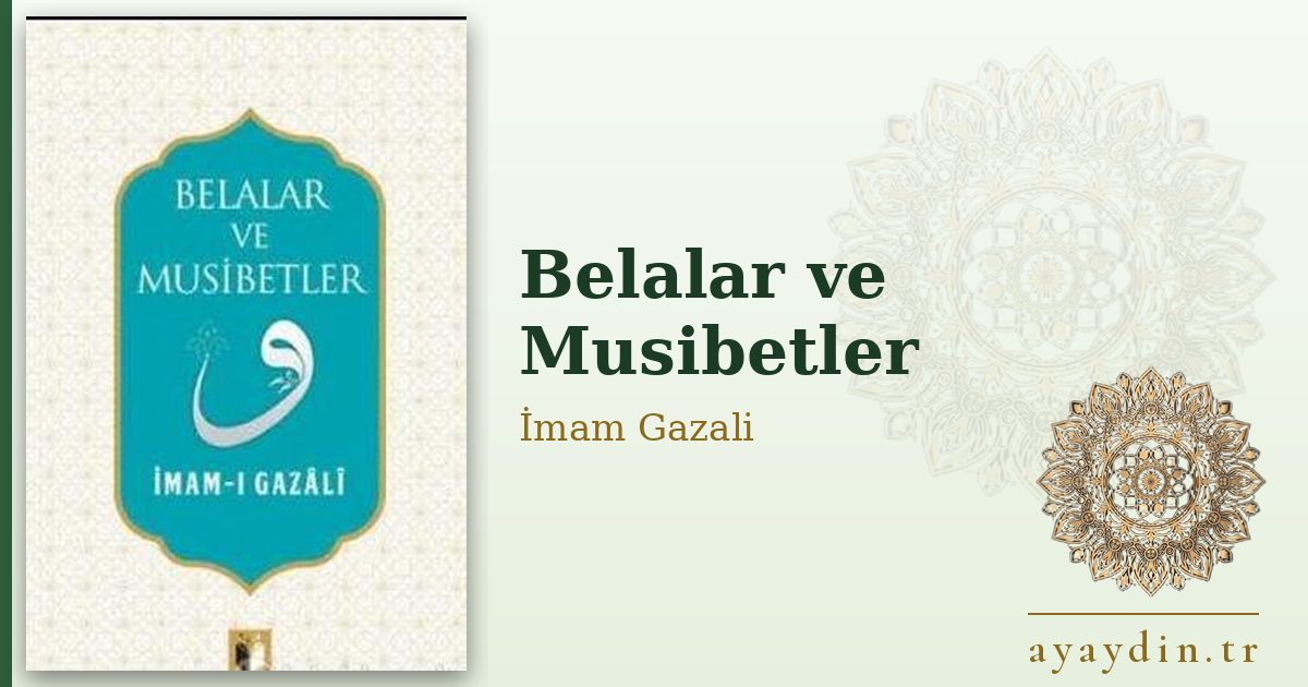 Belalar ve Musibetler - İmam Gazali kitap alıntıları ve sözleri