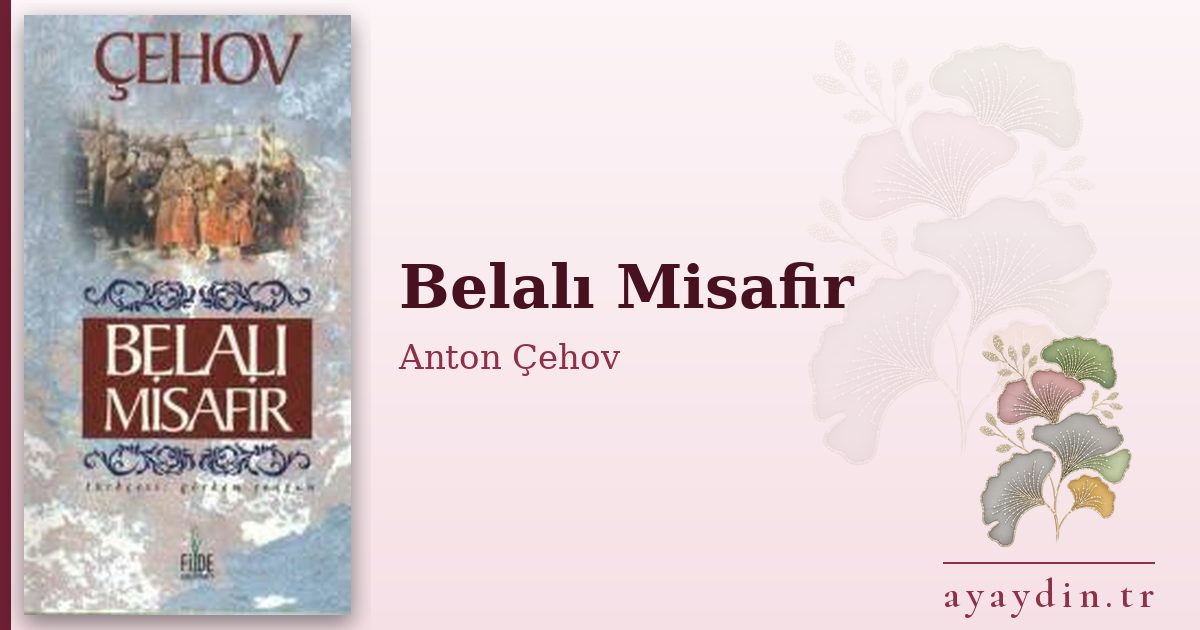 Belalı Misafir - Anton Çehov kitap alıntıları ve sözleri