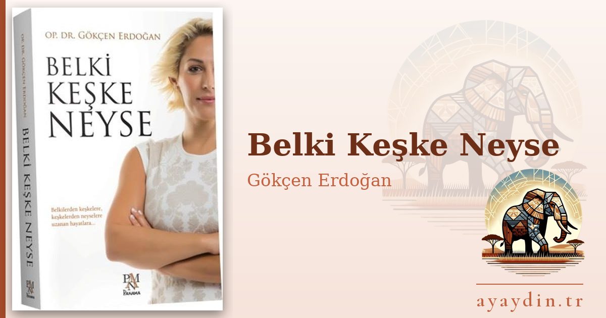 Belki Keşke Neyse - Gökçen Erdoğan kitap alıntıları ve sözleri