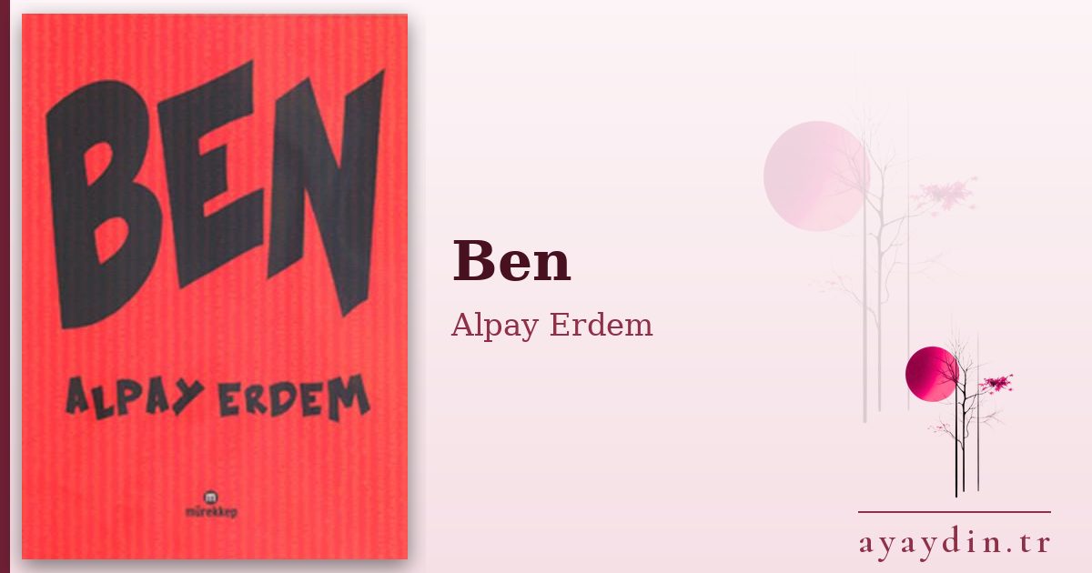 Ben - Alpay Erdem kitap alıntıları ve sözleri