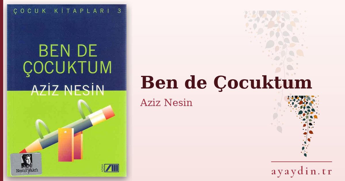 Ben de Çocuktum - Aziz Nesin kitap alıntıları ve sözleri