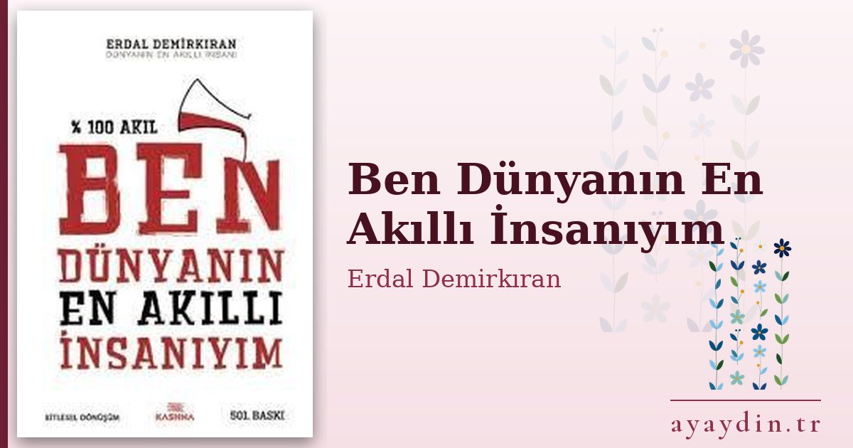 Ben Dünyanın En Akıllı İnsanıyım - Erdal Demirkıran kitap alıntıları ve sözleri