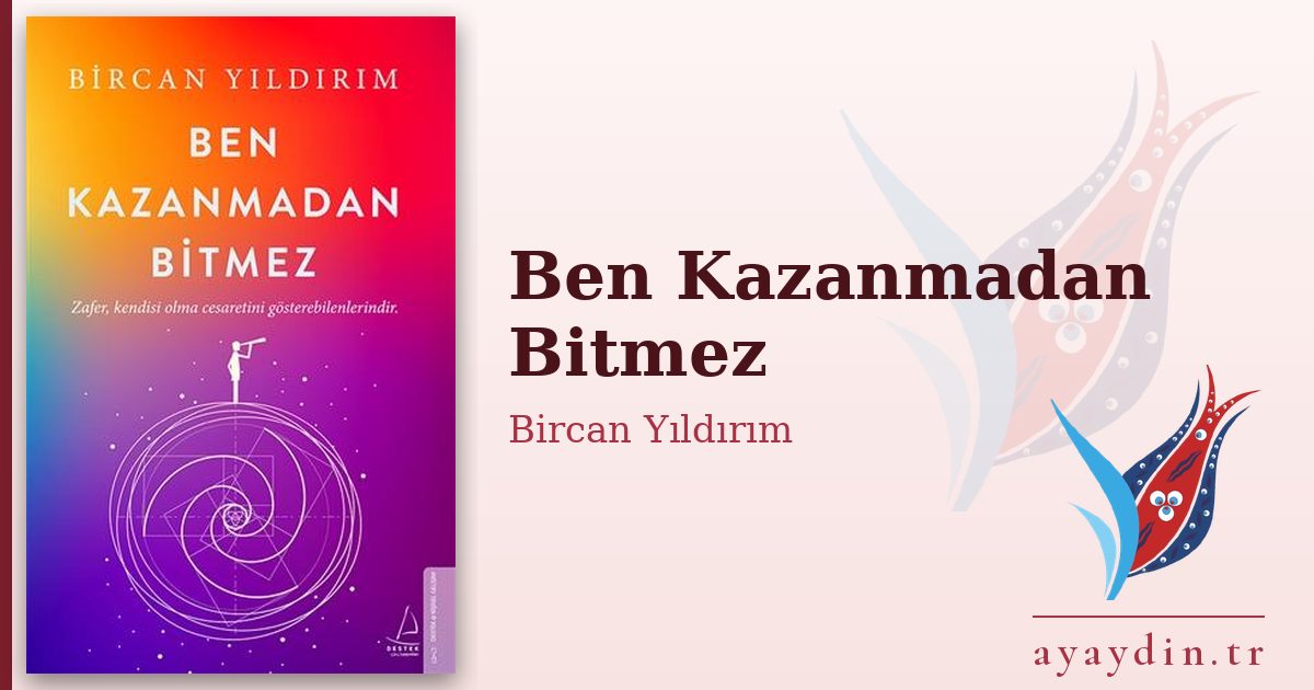 Ben Kazanmadan Bitmez - Bircan Yıldırım kitap alıntıları ve sözleri