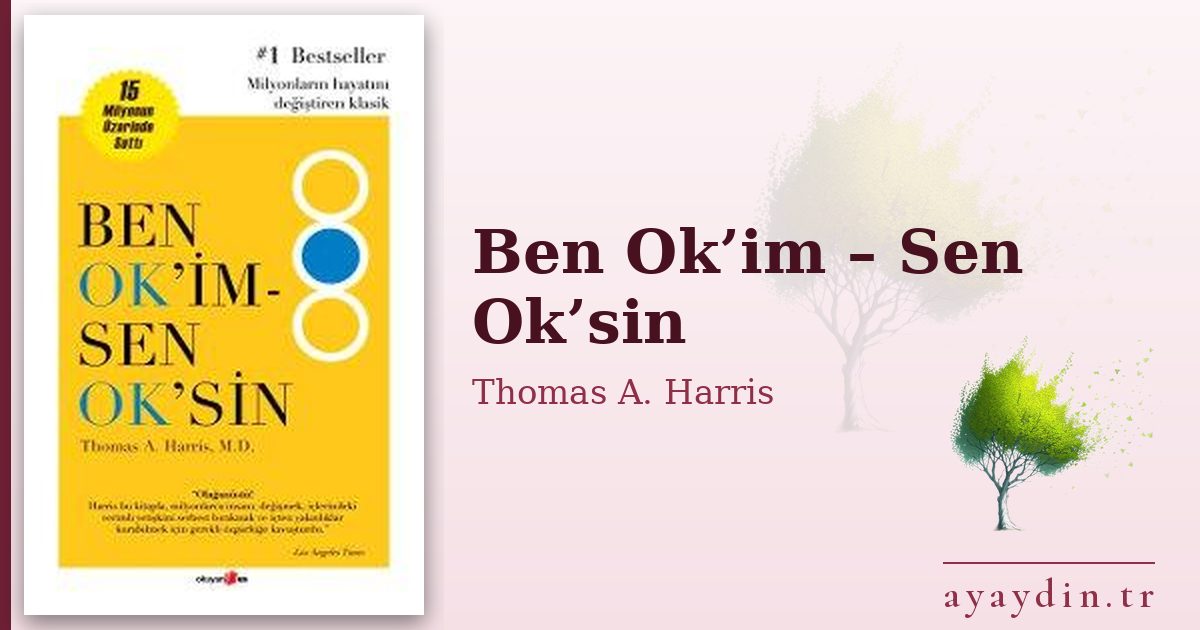 Ben Ok’im – Sen Ok’sin - Thomas A. Harris kitap alıntıları ve sözleri