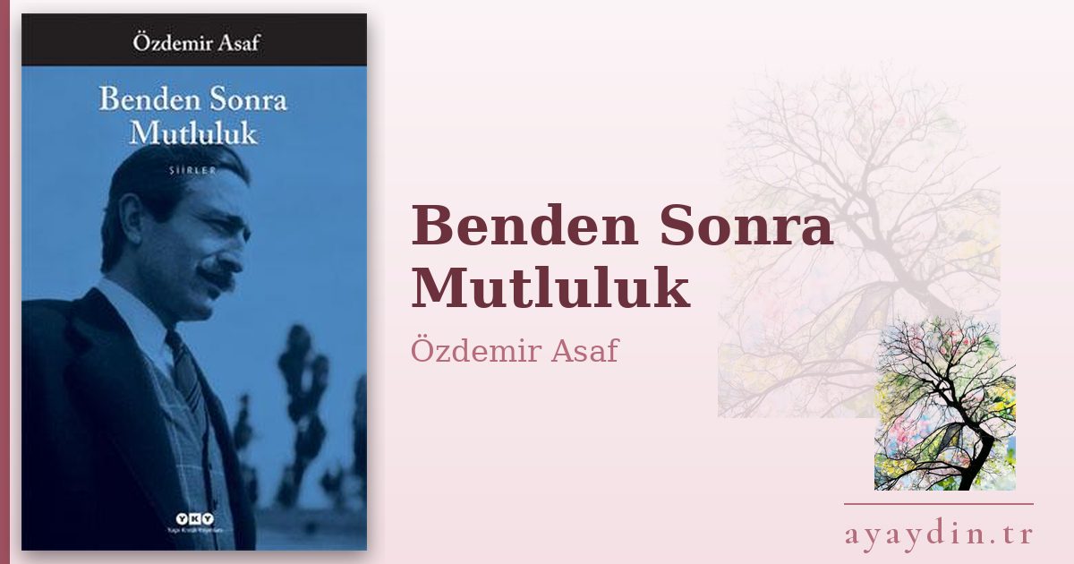 Benden Sonra Mutluluk - Özdemir Asaf kitap alıntıları ve sözleri