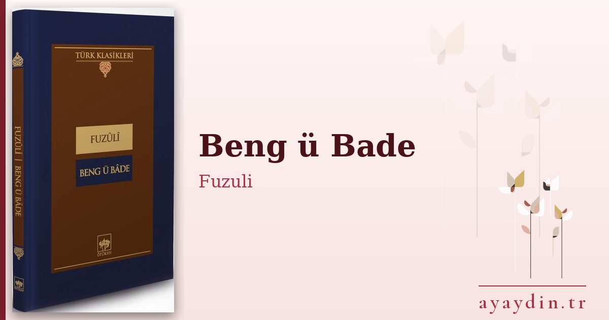 Beng ü Bade - Fuzuli kitap alıntıları ve sözleri
