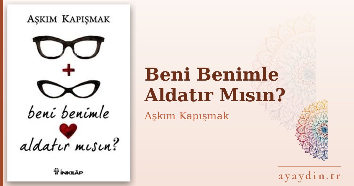 Beni Benimle Aldatır Mısın? - Aşkım Kapışmak kitap alıntıları ve sözleri