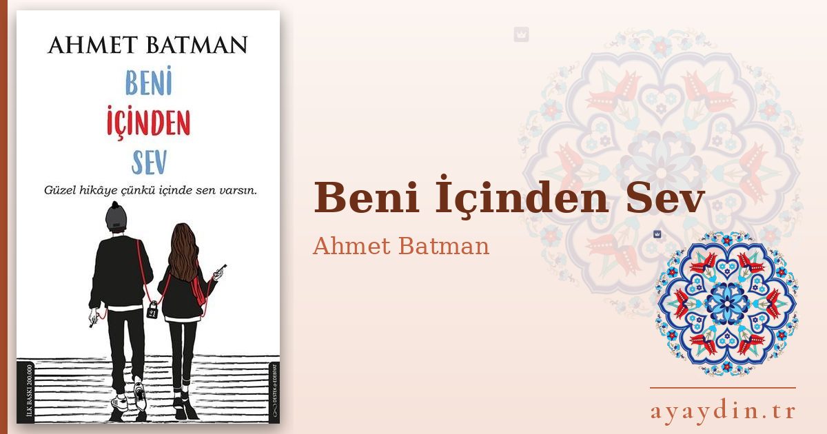 Beni İçinden Sev - Ahmet Batman kitap alıntıları ve sözleri