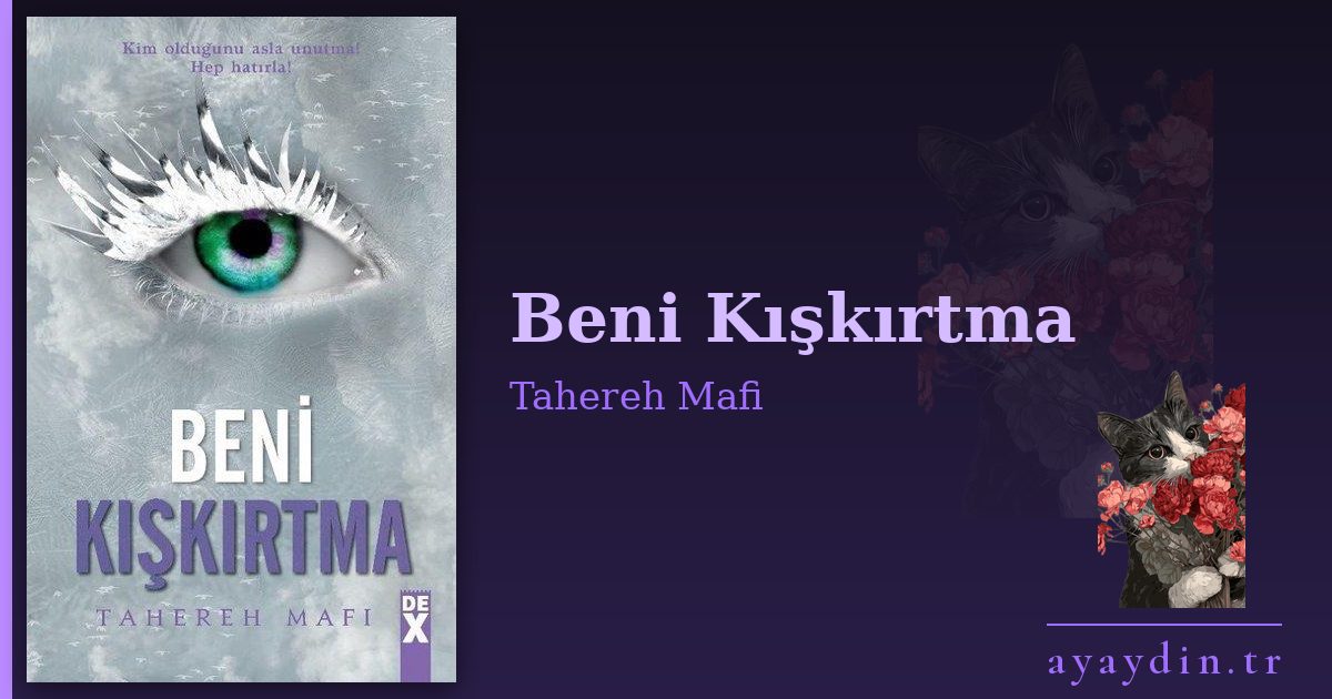 Beni Kışkırtma - Tahereh Mafi kitap alıntıları ve sözleri