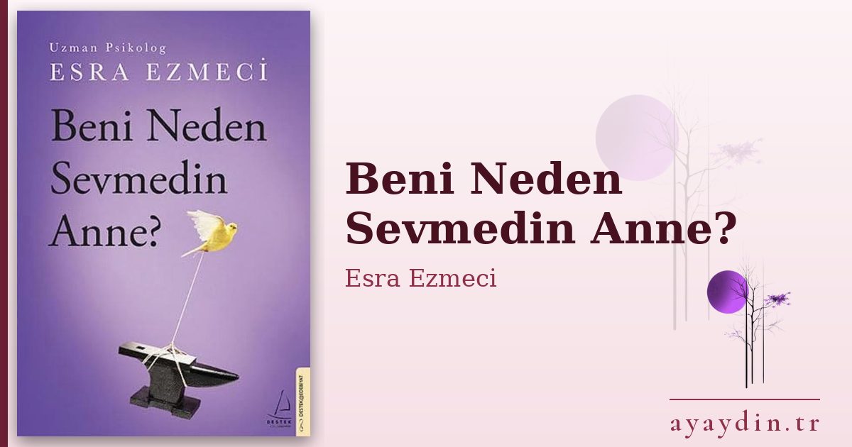 Beni Neden Sevmedin Anne? - Esra Ezmeci kitap alıntıları ve sözleri