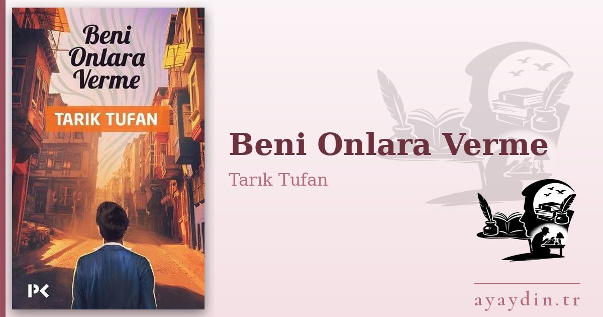 Beni Onlara Verme - Tarık Tufan kitap alıntıları ve sözleri