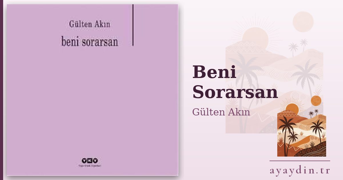 Beni Sorarsan - Gülten Akın kitap alıntıları ve sözleri