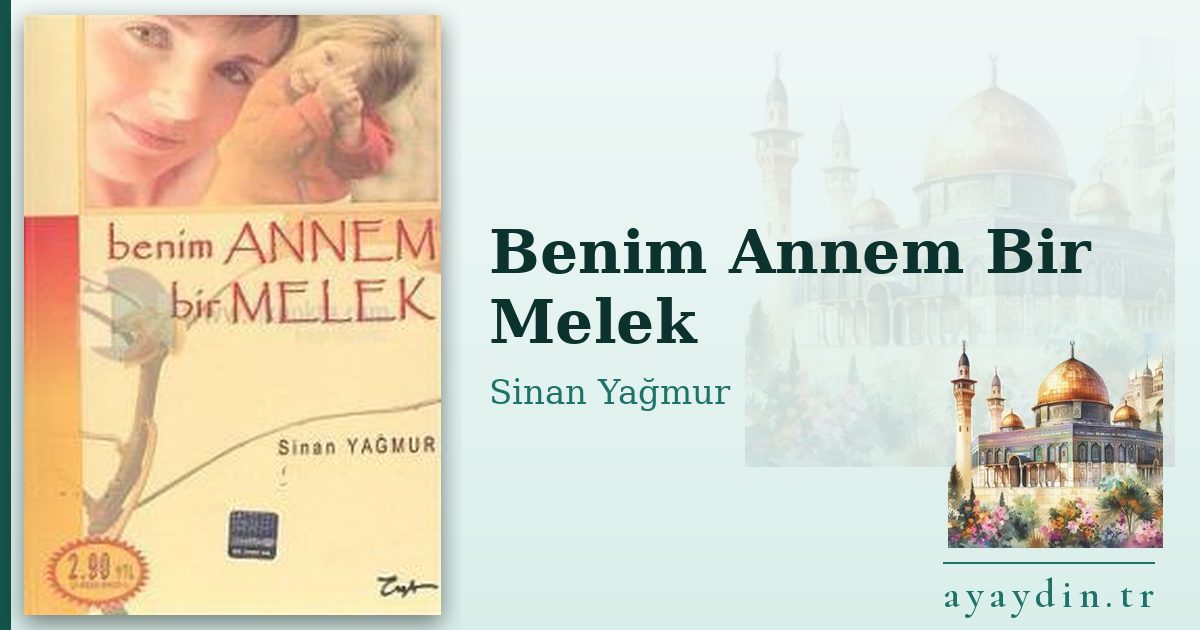 Benim Annem Bir Melek - Sinan Yağmur kitap alıntıları ve sözleri