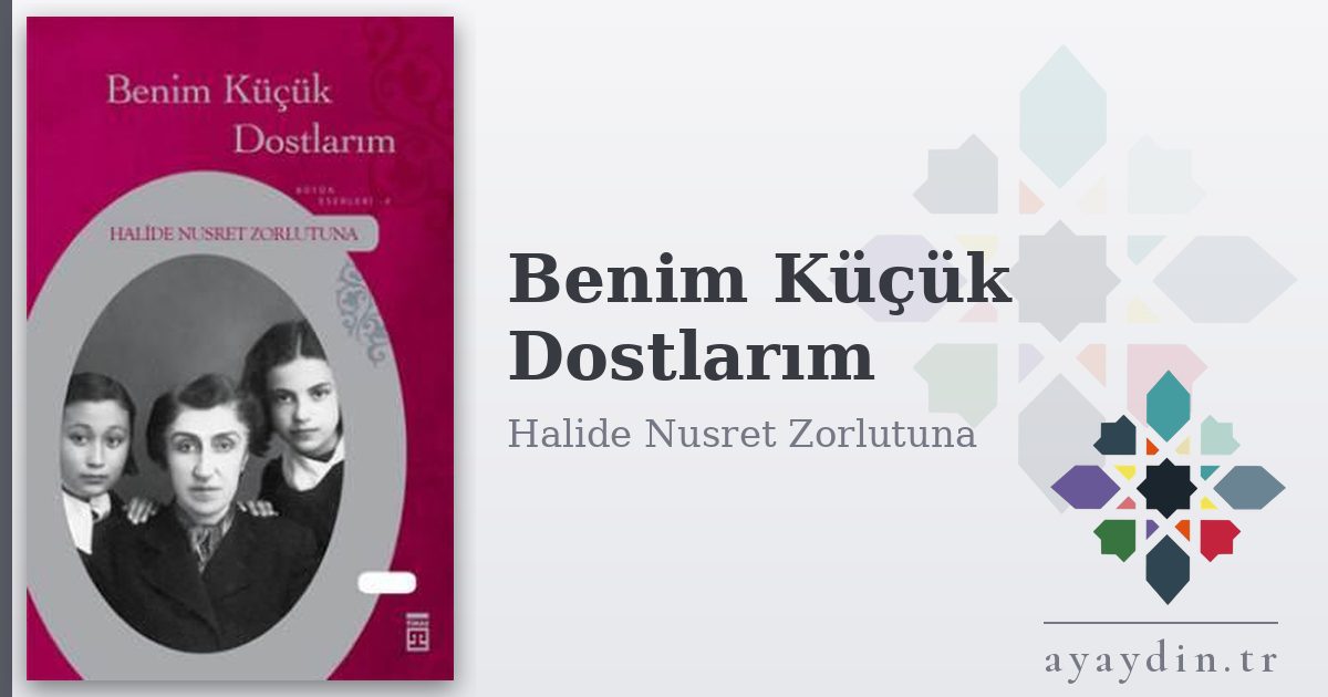 Benim Küçük Dostlarım - Halide Nusret Zorlutuna kitap alıntıları ve sözleri