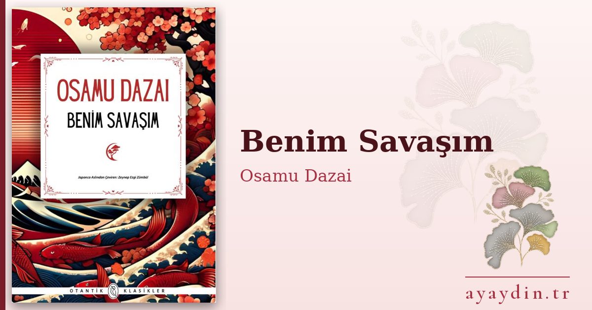 Benim Savaşım - Osamu Dazai kitap alıntıları ve sözleri