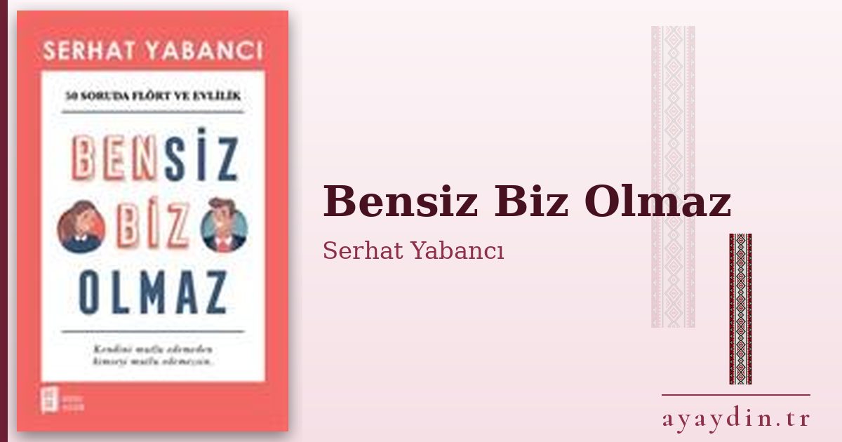 Bensiz Biz Olmaz - Serhat Yabancı kitap alıntıları ve sözleri