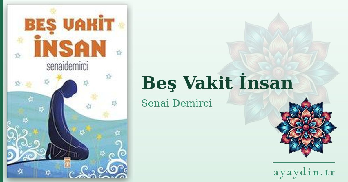 Beş Vakit İnsan - Senai Demirci kitap alıntıları ve sözleri