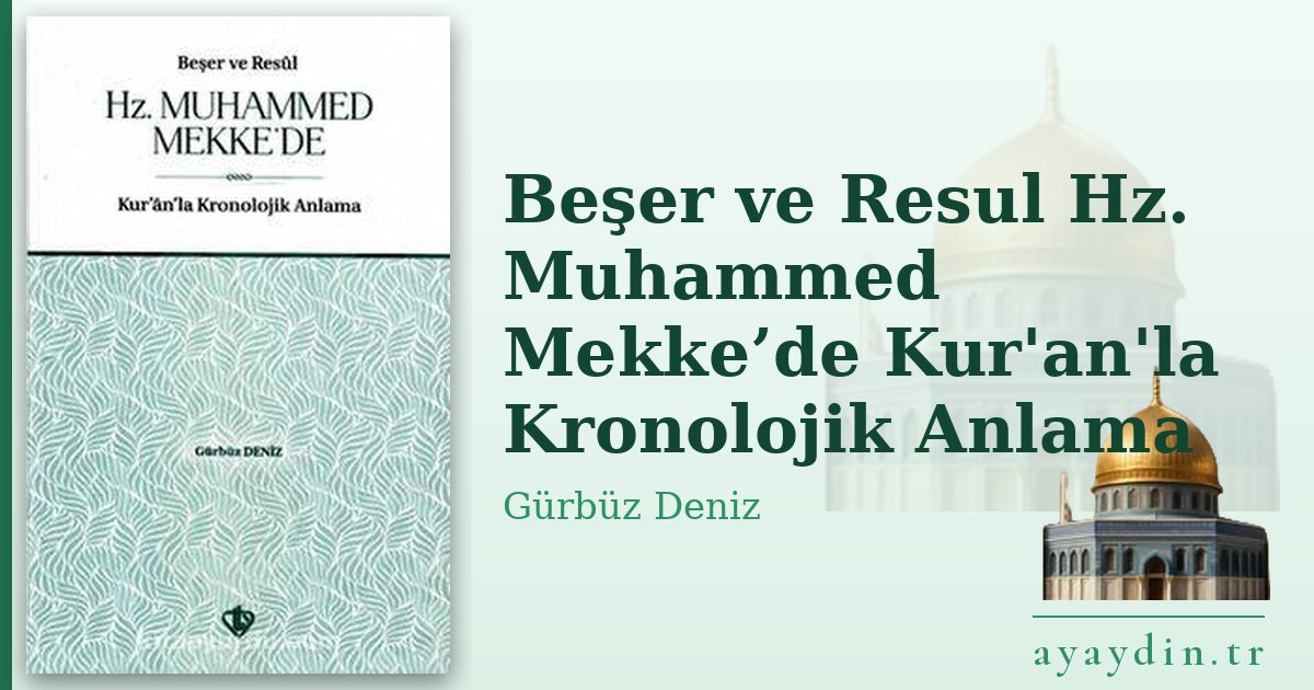 Beşer ve Resul Hz. Muhammed Mekke’de Kur'an'la Kronolojik Anlama - Gürbüz Deniz kitap alıntıları ve sözleri