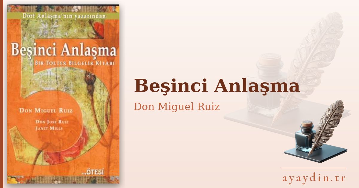 Beşinci Anlaşma - Don Miguel Ruiz kitap alıntıları ve sözleri