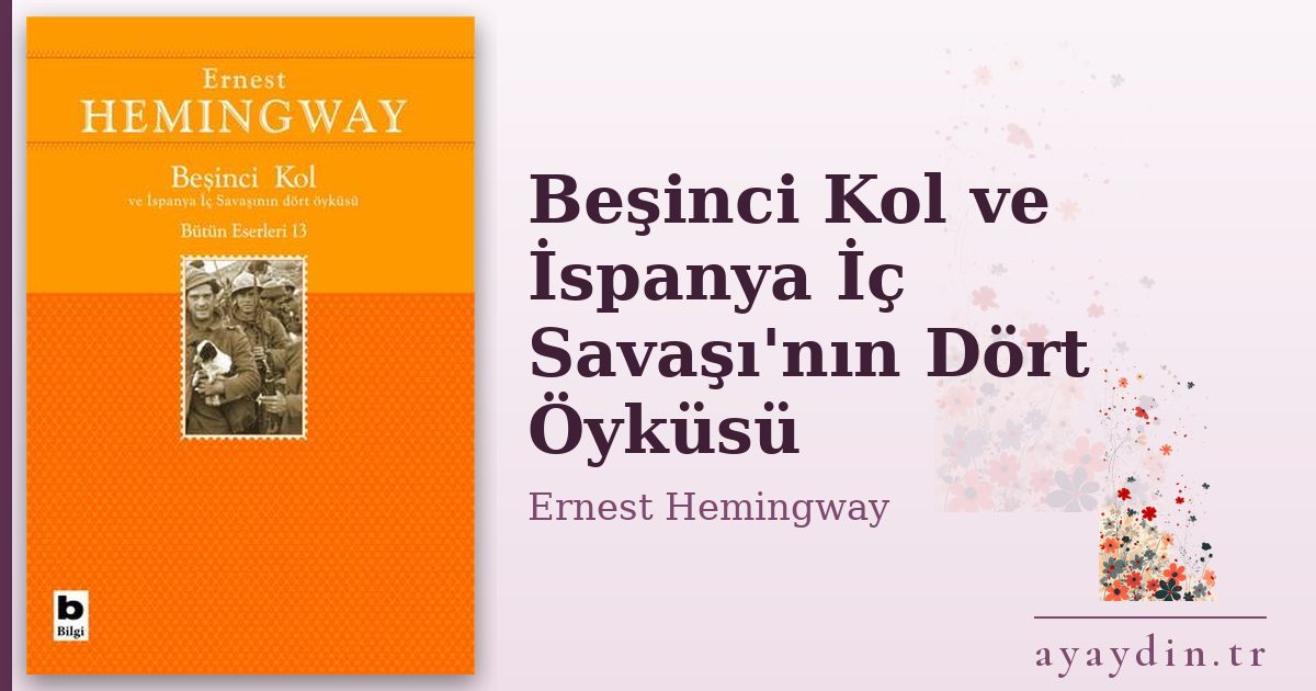 Beşinci Kol ve İspanya İç Savaşı'nın Dört Öyküsü - Ernest Hemingway kitap alıntıları ve sözleri