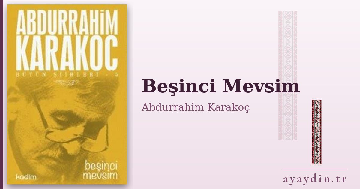 Beşinci Mevsim - Abdurrahim Karakoç kitap alıntıları ve sözleri
