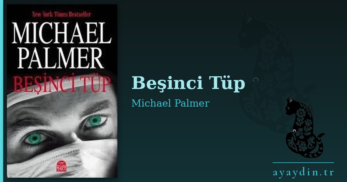 Beşinci Tüp - Michael Palmer kitap alıntıları ve sözleri