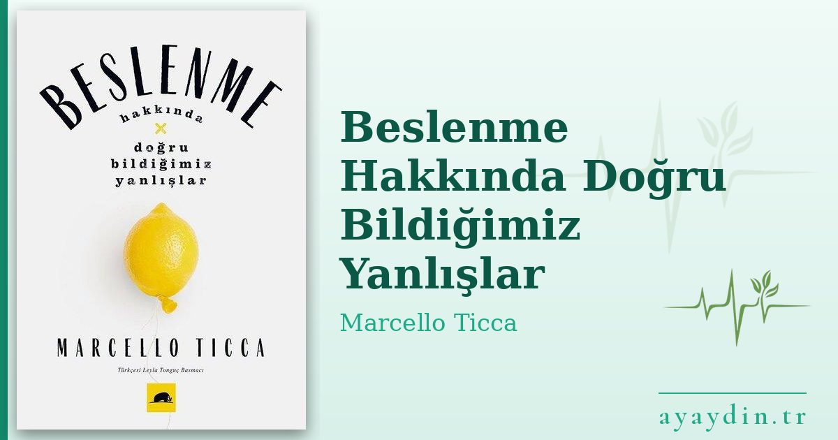 Beslenme Hakkında Doğru Bildiğimiz Yanlışlar - Marcello Ticca kitap alıntıları ve sözleri