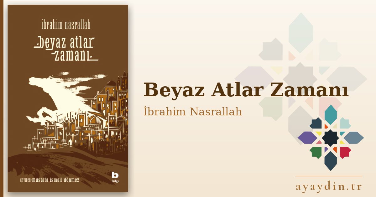 Beyaz Atlar Zamanı - İbrahim Nasrallah kitap alıntıları ve sözleri