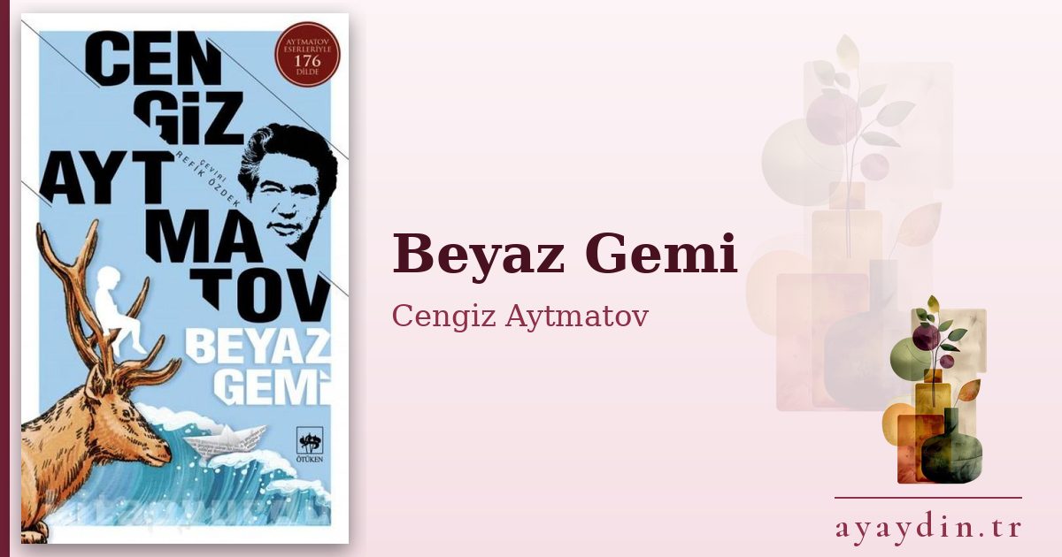 Beyaz Gemi - Cengiz Aytmatov kitap alıntıları ve sözleri