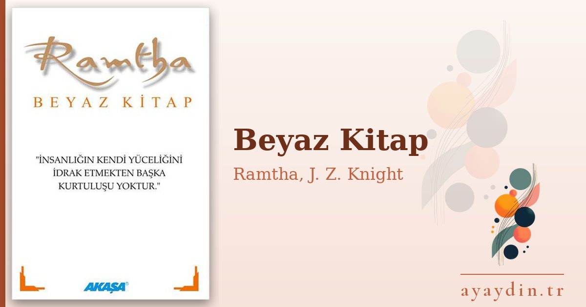 Beyaz Kitap - Ramtha, J. Z. Knight kitap alıntıları ve sözleri