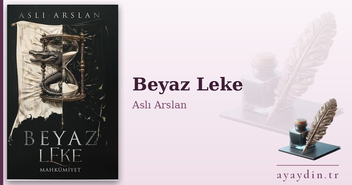 Beyaz Leke - Aslı Arslan kitap alıntıları ve sözleri