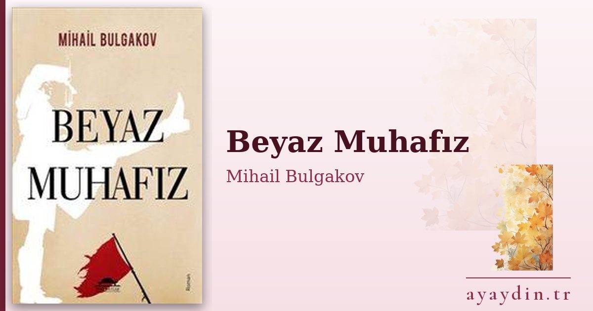 Beyaz Muhafız - Mihail Bulgakov kitap alıntıları ve sözleri
