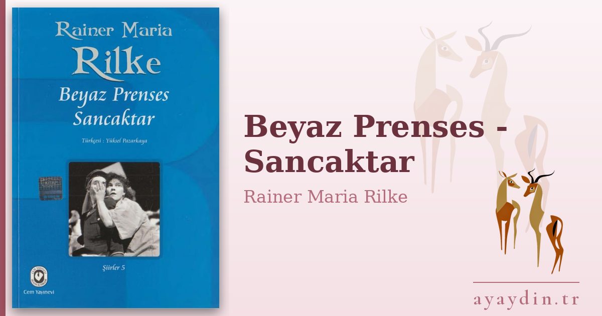 Beyaz Prenses - Sancaktar - Rainer Maria Rilke kitap alıntıları ve sözleri