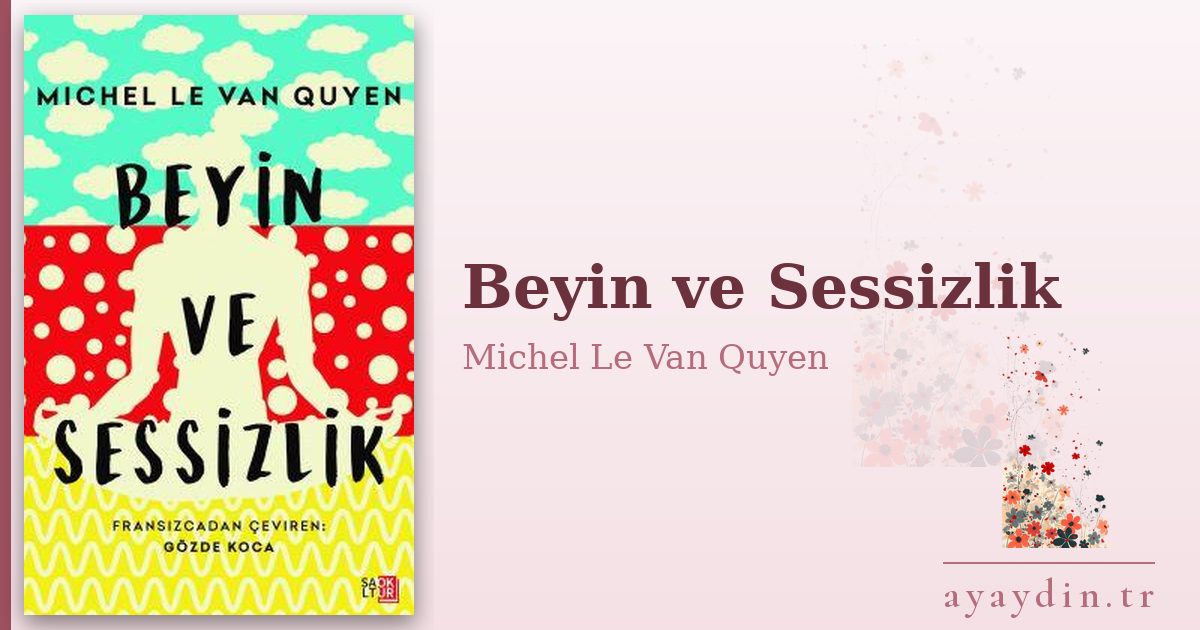 Beyin ve Sessizlik - Michel Le Van Quyen kitap alıntıları ve sözleri