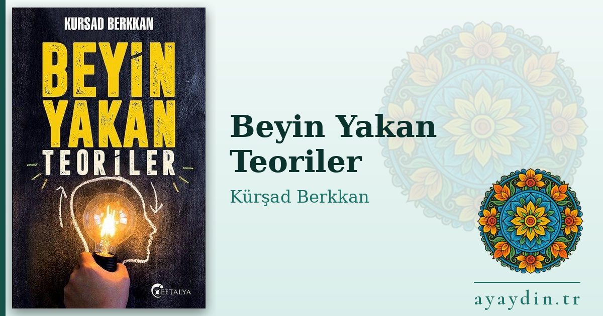 Beyin Yakan Teoriler - Kürşad Berkkan kitap alıntıları ve sözleri
