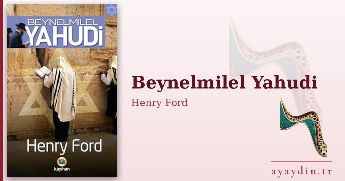 Beynelmilel Yahudi - Henry Ford kitap alıntıları ve sözleri